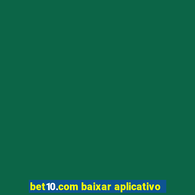 bet10.com baixar aplicativo